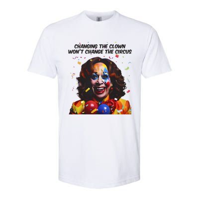 Changing The Clown Won’T Change The Circus Kamala Harris Softstyle CVC T-Shirt