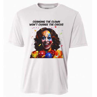 Changing The Clown Won’T Change The Circus Kamala Harris Cooling Performance Crew T-Shirt