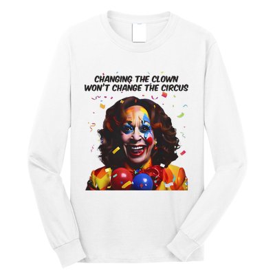 Changing The Clown Won’T Change The Circus Kamala Harris Long Sleeve Shirt