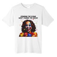 Changing The Clown Won’T Change The Circus Kamala Harris Tall Fusion ChromaSoft Performance T-Shirt