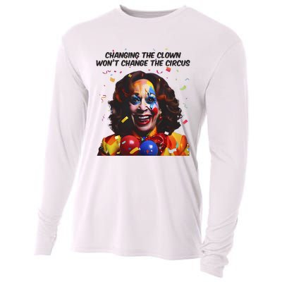 Changing The Clown Won’T Change The Circus Kamala Harris Cooling Performance Long Sleeve Crew