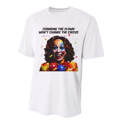 Changing The Clown Won’T Change The Circus Kamala Harris Performance Sprint T-Shirt