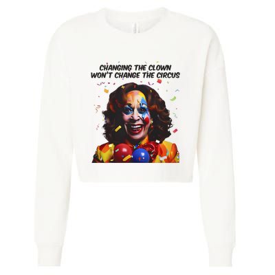 Changing The Clown Won’T Change The Circus Kamala Harris Cropped Pullover Crew