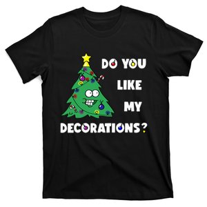 Christmas Tree Do You Like My Decorations Xmas Lights T-Shirt