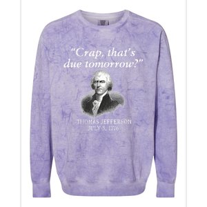 Crap ThatS Due Tomorrow Thomas Jefferson Colorblast Crewneck Sweatshirt