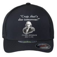 Crap ThatS Due Tomorrow Thomas Jefferson Flexfit Unipanel Trucker Cap