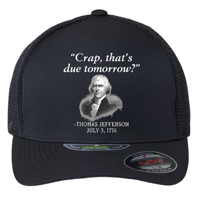 Crap ThatS Due Tomorrow Thomas Jefferson Flexfit Unipanel Trucker Cap