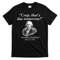 Crap ThatS Due Tomorrow Thomas Jefferson T-Shirt