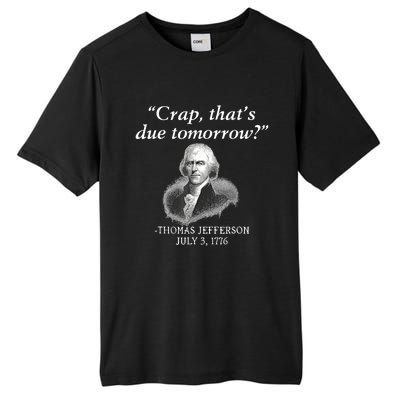 Crap ThatS Due Tomorrow Thomas Jefferson Tall Fusion ChromaSoft Performance T-Shirt