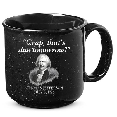 Crap ThatS Due Tomorrow Thomas Jefferson 15oz Campfire Ceramic Mug