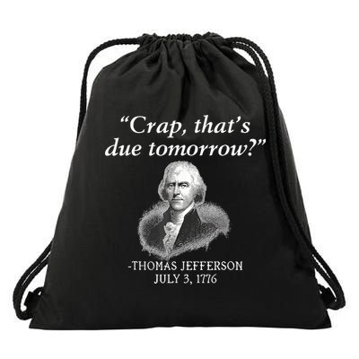 Crap ThatS Due Tomorrow Thomas Jefferson Drawstring Bag