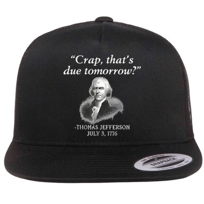 Crap ThatS Due Tomorrow Thomas Jefferson Flat Bill Trucker Hat