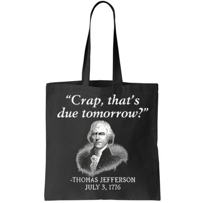 Crap ThatS Due Tomorrow Thomas Jefferson Bag