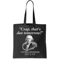 Crap ThatS Due Tomorrow Thomas Jefferson Bag