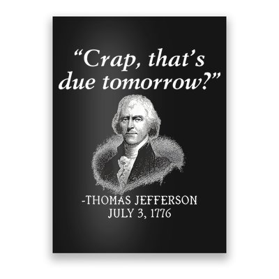 Crap ThatS Due Tomorrow Thomas Jefferson Poster