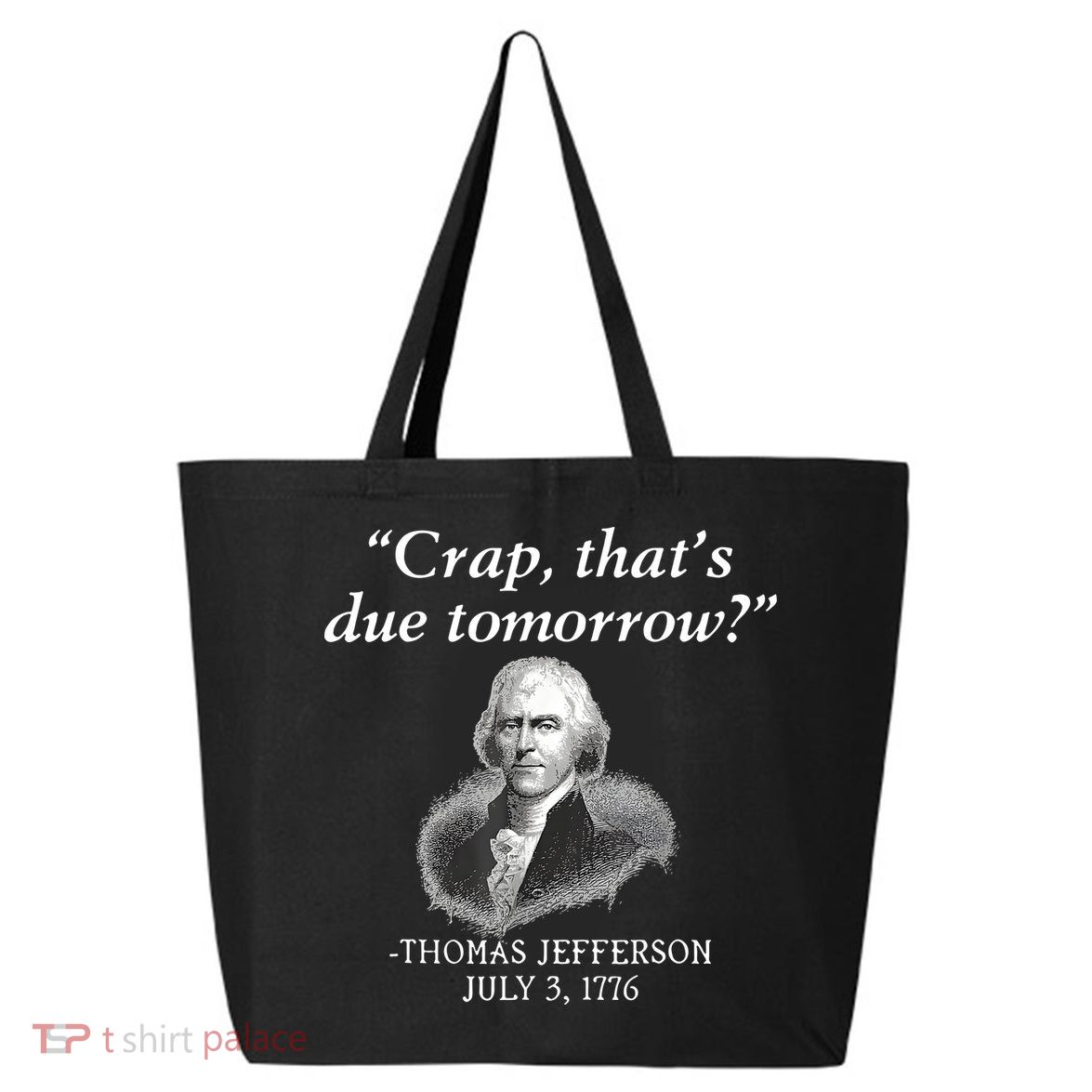 Crap ThatS Due Tomorrow Thomas Jefferson 25L Jumbo Tote