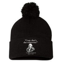 Crap ThatS Due Tomorrow Thomas Jefferson Pom Pom 12in Knit Beanie