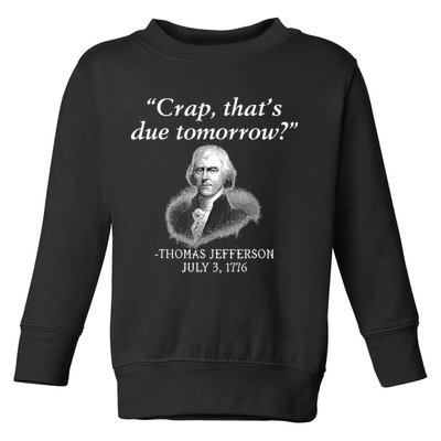 Crap ThatS Due Tomorrow Thomas Jefferson Toddler Sweatshirt