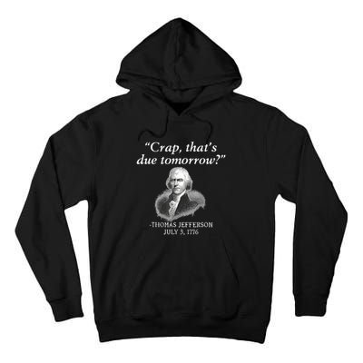 Crap ThatS Due Tomorrow Thomas Jefferson Tall Hoodie