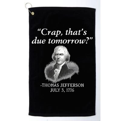 Crap ThatS Due Tomorrow Thomas Jefferson Golf Towel