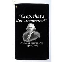 Crap ThatS Due Tomorrow Thomas Jefferson Golf Towel