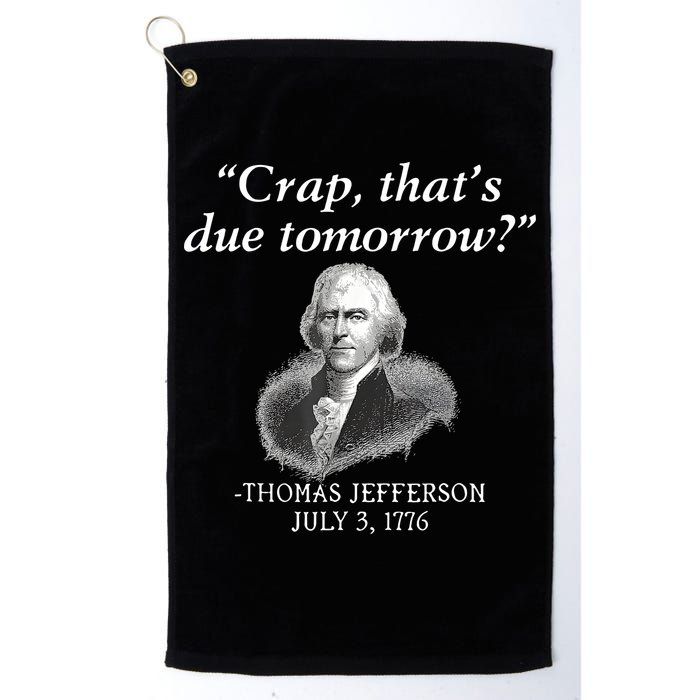 Crap ThatS Due Tomorrow Thomas Jefferson Golf Towel