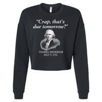 Crap ThatS Due Tomorrow Thomas Jefferson Cropped Pullover Crew