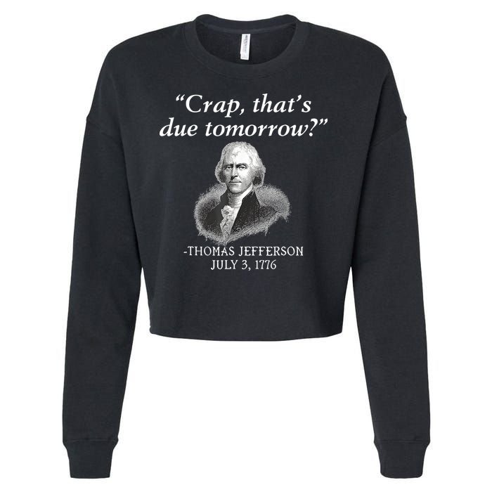 Crap ThatS Due Tomorrow Thomas Jefferson Cropped Pullover Crew