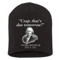 Crap ThatS Due Tomorrow Thomas Jefferson Short Acrylic Beanie