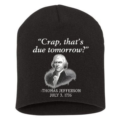 Crap ThatS Due Tomorrow Thomas Jefferson Short Acrylic Beanie