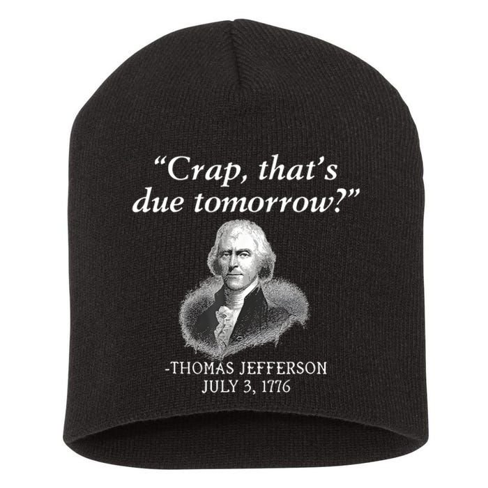 Crap ThatS Due Tomorrow Thomas Jefferson Short Acrylic Beanie