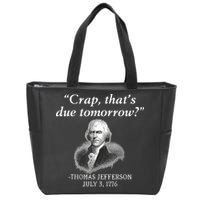 Crap ThatS Due Tomorrow Thomas Jefferson Zip Tote Bag