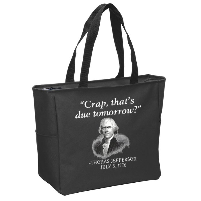 Crap ThatS Due Tomorrow Thomas Jefferson Zip Tote Bag