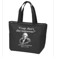 Crap ThatS Due Tomorrow Thomas Jefferson Zip Tote Bag