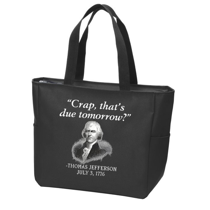 Crap ThatS Due Tomorrow Thomas Jefferson Zip Tote Bag