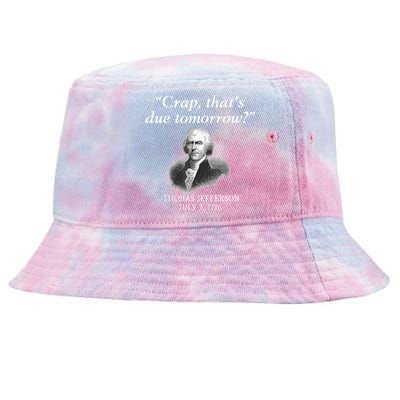 Crap ThatS Due Tomorrow Thomas Jefferson Tie-Dyed Bucket Hat