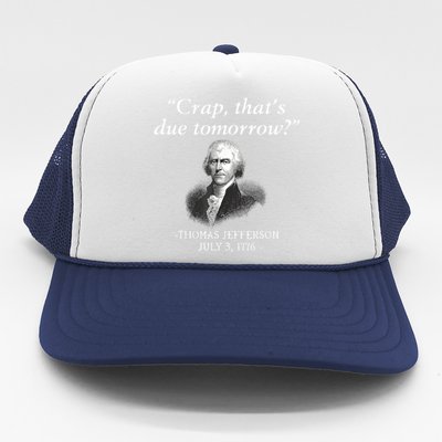 Crap ThatS Due Tomorrow Thomas Jefferson Trucker Hat