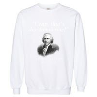 Crap ThatS Due Tomorrow Thomas Jefferson Garment-Dyed Sweatshirt