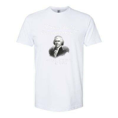 Crap ThatS Due Tomorrow Thomas Jefferson Softstyle CVC T-Shirt