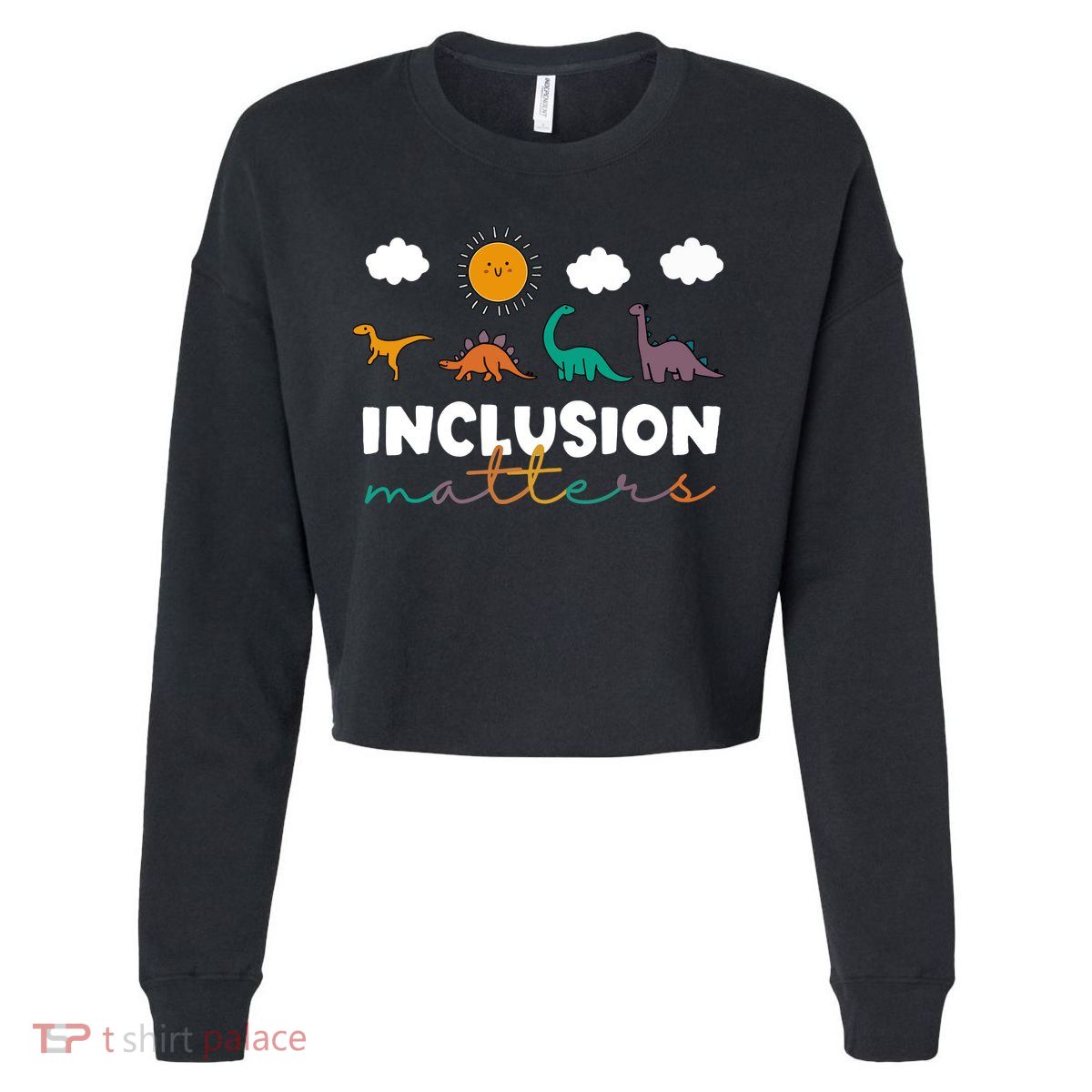 Cute TRex Dinosaur Inclusion Teacher Matters Special Education Gift Cropped Pullover Crew