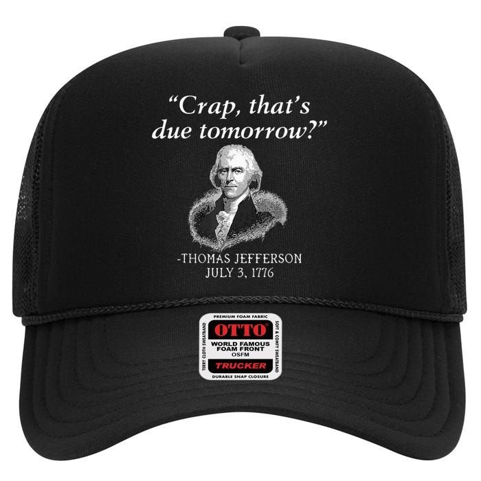 Crap Thats Due Tomorrow Thomas Jefferson High Crown Mesh Back Trucker Hat