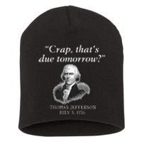 Crap Thats Due Tomorrow Thomas Jefferson Short Acrylic Beanie