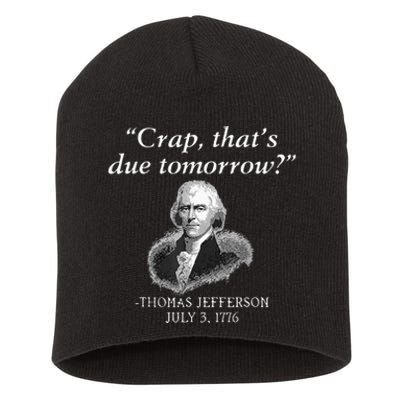 Crap Thats Due Tomorrow Thomas Jefferson Short Acrylic Beanie