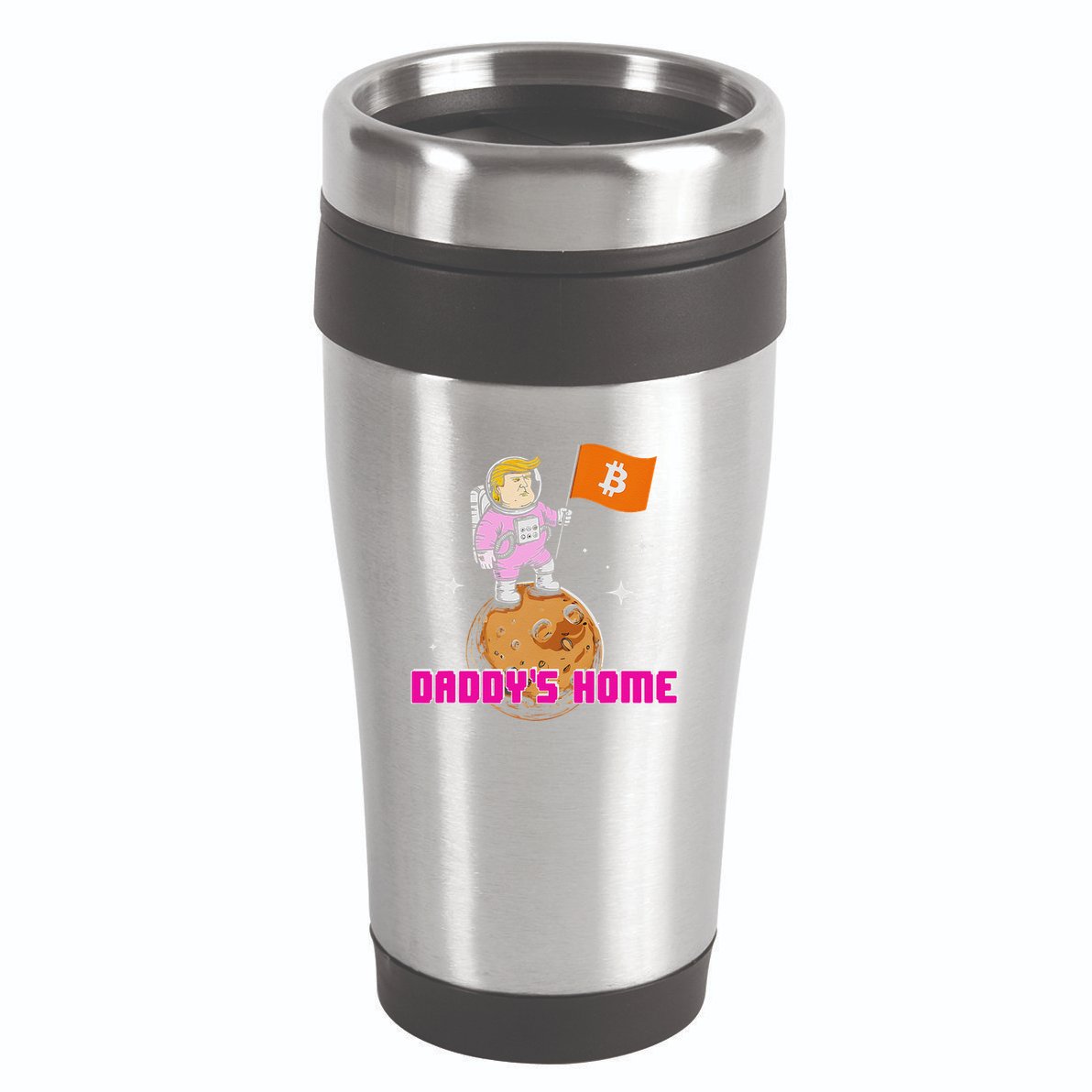Cute Trump DaddyS Home Bitcoin Bullrun Humor Comeback Team 16oz Travel Tumbler