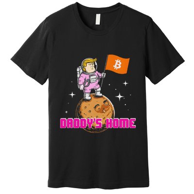 Cute Trump DaddyS Home Bitcoin Bullrun Humor Comeback Team Premium T-Shirt