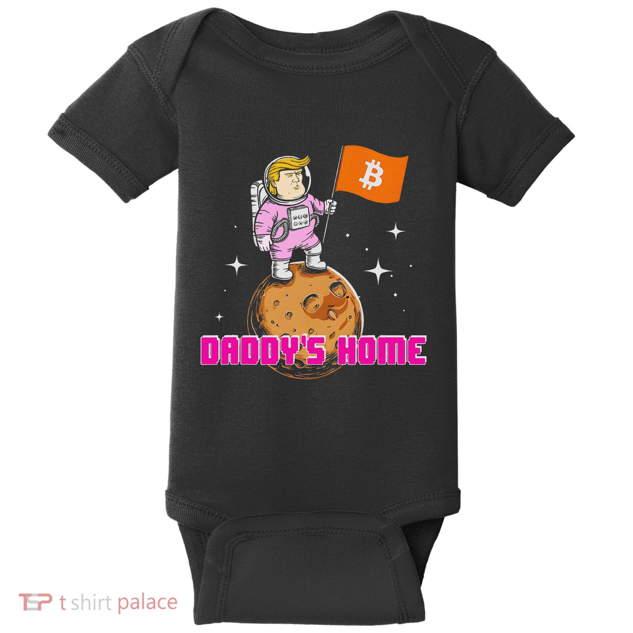 Cute Trump DaddyS Home Bitcoin Bullrun Humor Comeback Team Baby Bodysuit
