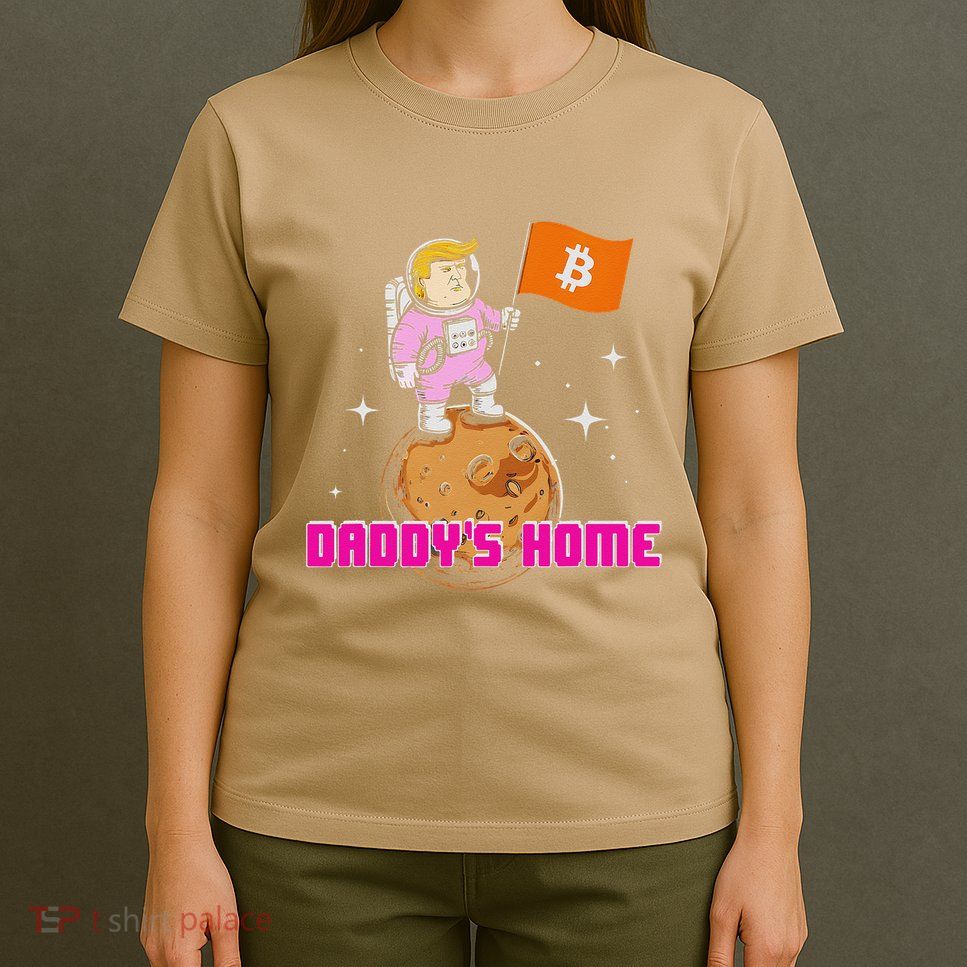 Cute Trump DaddyS Home Bitcoin Bullrun Humor Comeback Team T-Shirt