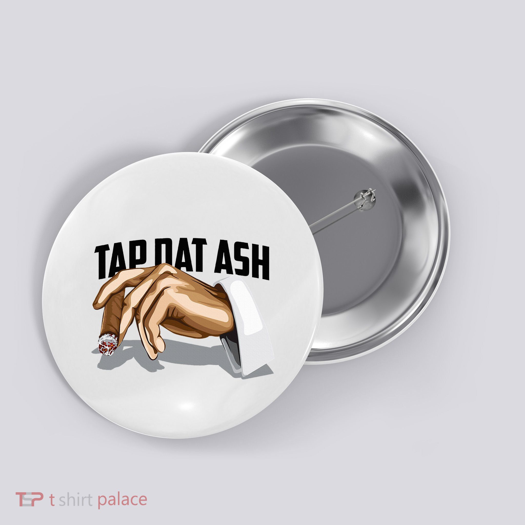 Cute Tap Dat Ash Cigarette Awesome Button