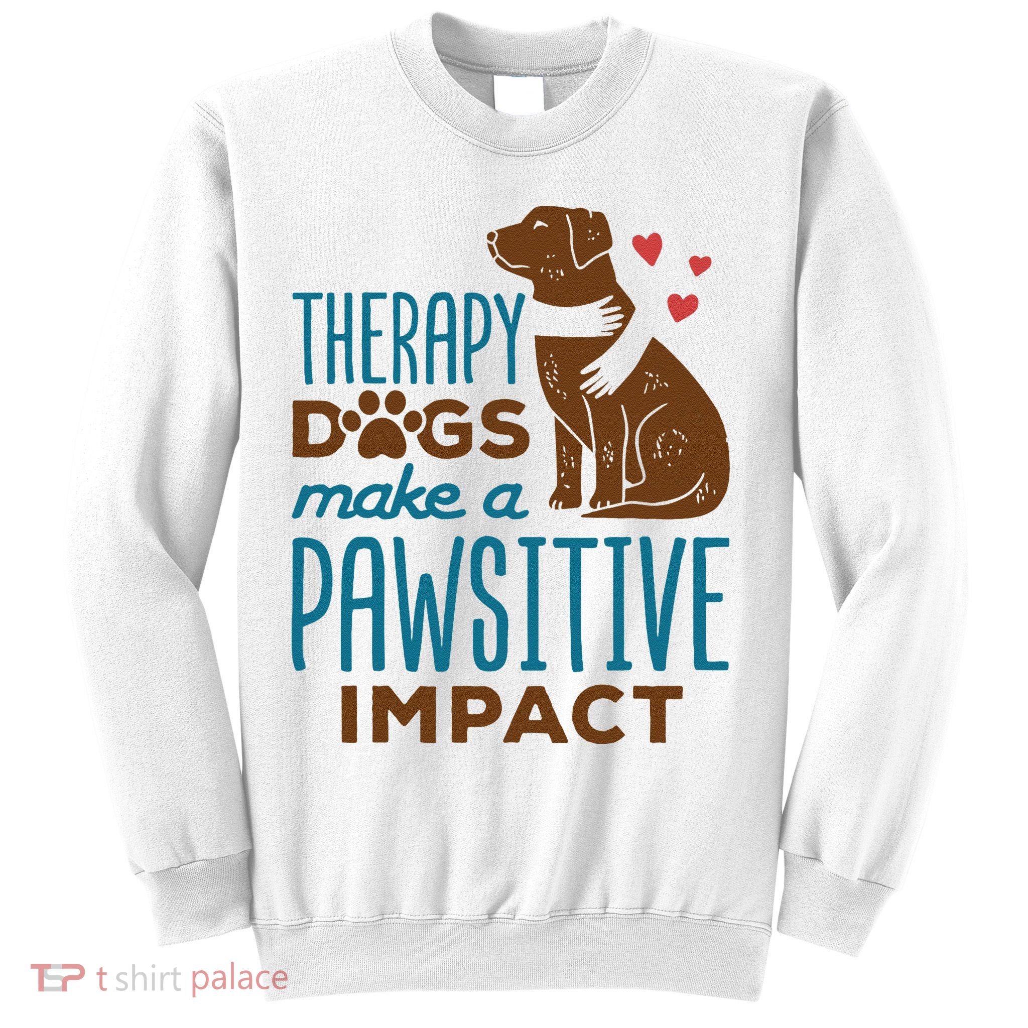Cute Therapy Dogs Make A Pawsitive Impact Therapy Dog Team Sweatshirt