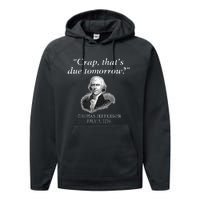 Crap ThatS Due Tomorrow Thomas Jefferson Performance Fleece Hoodie